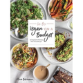 LIV B's Vegan on a Budget: 112 Inspired and Effortless Plant-Based Recipes - Paperback