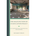 The Malfunction of Us Education Policy: Elite Misinformation, Disinformation, and Selfishness - Paperback