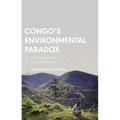 Congo's Environmental Paradox: Potential and Predation in a Land of Plenty - Paperback