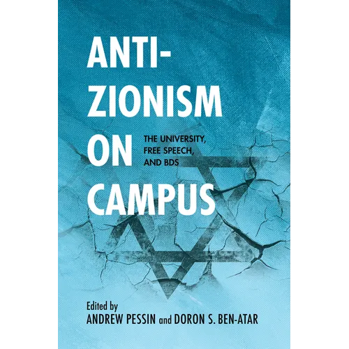 Anti-Zionism on Campus: The University, Free Speech, and Bds - Paperback