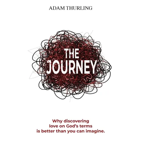 The Journey: Why discovering love on God's terms is better than you could imagine - Paperback