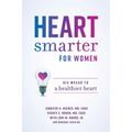 Heart Smarter for Women: Six Weeks to a Healthier Heart - Paperback