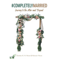#CompletelyMarried: Journey to the Altar and Beyond - Paperback