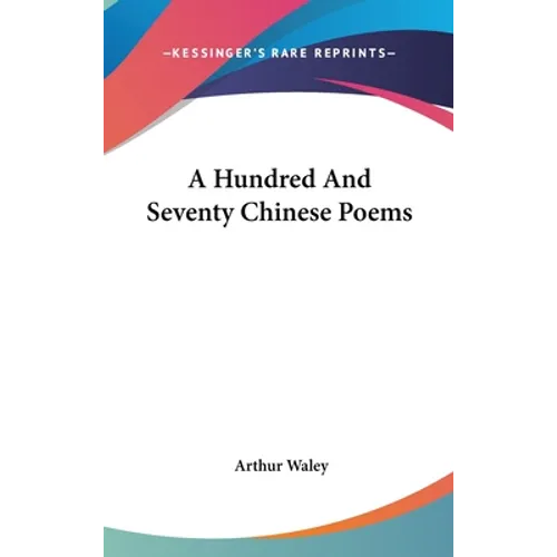 A Hundred And Seventy Chinese Poems - Hardcover