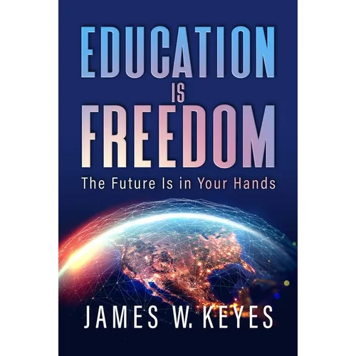 Education Is Freedom: The Future Is in Your Hands - Hardcover