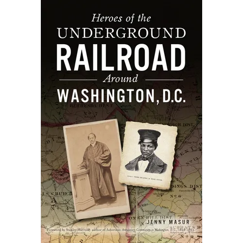 Heroes of the Underground Railroad Around Washington, D.C. - Paperback