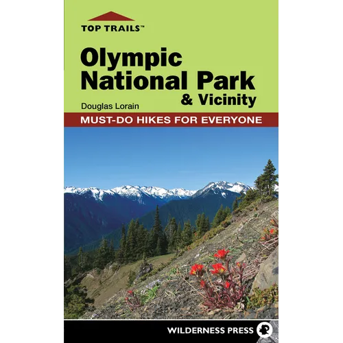 Top Trails: Olympic National Park and Vicinity: Must-Do Hikes for Everyone - Paperback