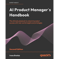 AI Product Manager's Handbook - Second Edition: The ultimate playbook to unlock AI product success with real-world insights and strategies - Paperback