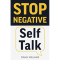 Stop Negative Self Talk: How to Rewire Your Brain to Think Positively - Paperback