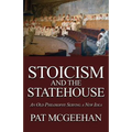 Stoicism and the Statehouse: An Old Philosophy Serving a New Idea - Paperback