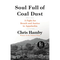 Soul Full of Coal Dust: A Fight for Breath and Justice in Appalachia - Hardcover