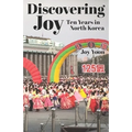 Discovering Joy: Ten Years in North Korea - Paperback