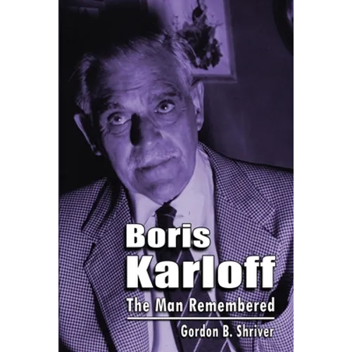 Boris Karloff: The Man Remembered - Paperback
