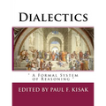 Dialectics: " A Formal System of Reasoning " - Paperback