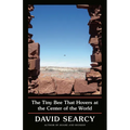 The Tiny Bee That Hovers at the Center of the World - Paperback