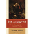Paul the Allegorist: Galatians 4:21-31 and Its Implications for Understanding Paul as an Interpreter of Scripture - Paperback