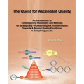 The Quest for Ascendant Quality: An Introduction to Contemporary Philosophy and Methods for Strategically Orchestrating the Transformation Towards & B - Paperback