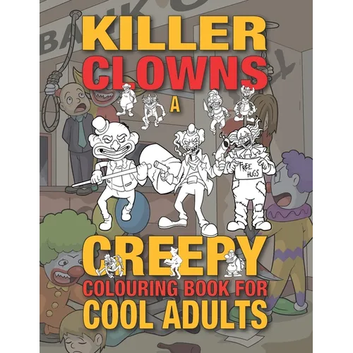 Killer Clowns: A Creepy Colouring Book For Cool Adults - Paperback