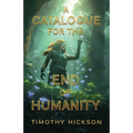 A Catalogue for the End of Humanity: (black and white edition) - Paperback