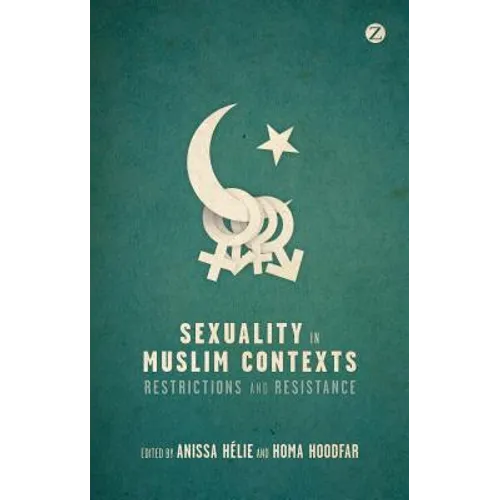 Sexuality in Muslim Contexts: Restrictions and Resistance - Paperback