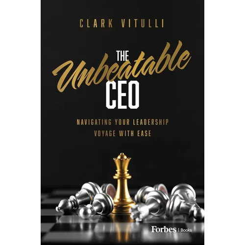 The Unbeatable CEO: Navigating Your Leadership Voyage with Ease - Hardcover