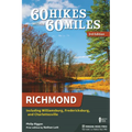 60 Hikes Within 60 Miles: Richmond: Including Williamsburg, Fredericksburg, and Charlottesville - Hardcover