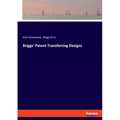 Briggs' Patent Transferring Designs - Paperback