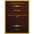 John Bright: Cartoons From The Collection Of Mr. Punch (1878) - Hardcover