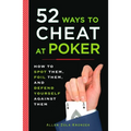 52 Ways to Cheat at Poker: How to Spot Them, Foil Them, and Defend Yourself Against Them - Paperback