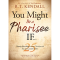 You Might Be a Pharisee If...: Twenty-Five Things Christians Do But Jesus Would Rebuke - Paperback
