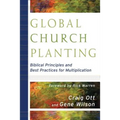 Global Church Planting: Biblical Principles and Best Practices for Multiplication - Paperback