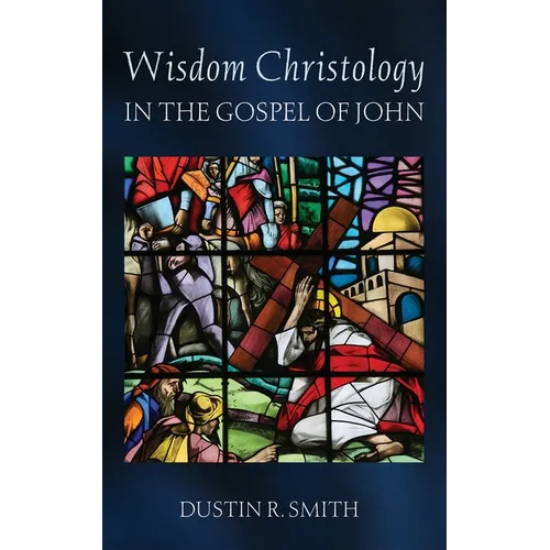 Wisdom Christology in the Gospel of John - Hardcover