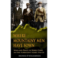 Where Mountainy Men Have Sown: War and Peace in Rebel Cork in the turbulent years 1916-21 - Paperback