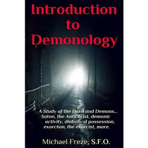 Introduction to Demonology: A Study of the Devil and Demons - Paperback