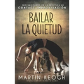 Bailar la quietud: Profundizando en la práctica de Contact Improvisación - Paperback