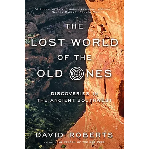 The Lost World of the Old Ones: Discoveries in the Ancient Southwest - Paperback