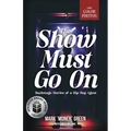 The Show Must Go On: Backstage Stories of a Hip-Hop Agent - Paperback