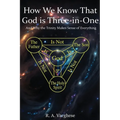 How We Know That God is Three-in-One: And Why the Trinity Makes Sense of Everything - Paperback