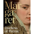 Margaret, Duchess of Parma: The Emperor's Daughter Between Power and Image - Hardcover