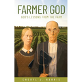 Farmer God: God's Lessons from the Farm - Paperback