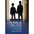 Families Belong Together: A Call to Replace the Child Welfare System - Hardcover