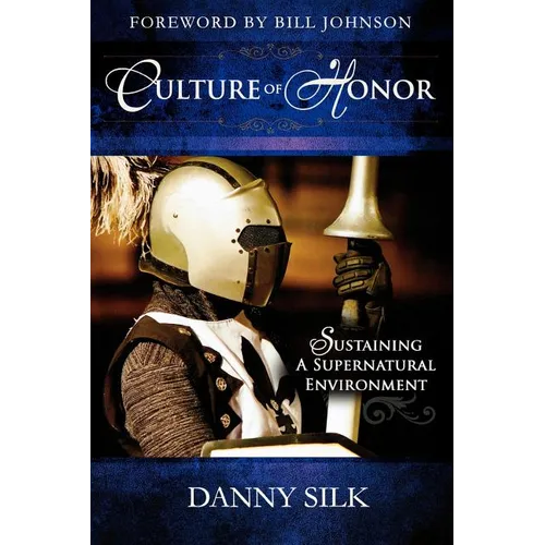 Culture of Honor: Sustaining a Supernatural Environment - Paperback