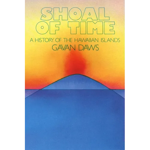 Shoal of Time: A History of the Hawaiian Islands - Paperback