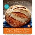 The New Artisan Bread in Five Minutes a Day: The Discovery That Revolutionizes Home Baking - Hardcover