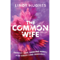 The Common Wife: Getting Lost, Dancing Naked & Collecting Seashells - Paperback