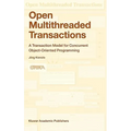 Open Multithreaded Transactions: A Transaction Model for Concurrent Object-Oriented Programming - Hardcover