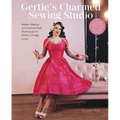 Gertie's Charmed Sewing Studio: Pattern Making and Couture-Style Techniques for Perfect Vintage Looks - Hardcover