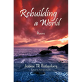 Rebuilding a World: Poems - Paperback