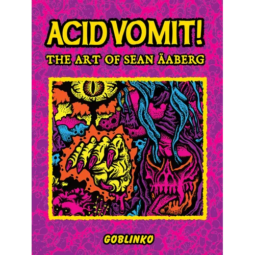Acid Vomit!: The Art of Sean Äaberg - Hardcover
