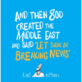 And Then God Created the Middle East and Said "Let There Be Breaking News" - Paperback